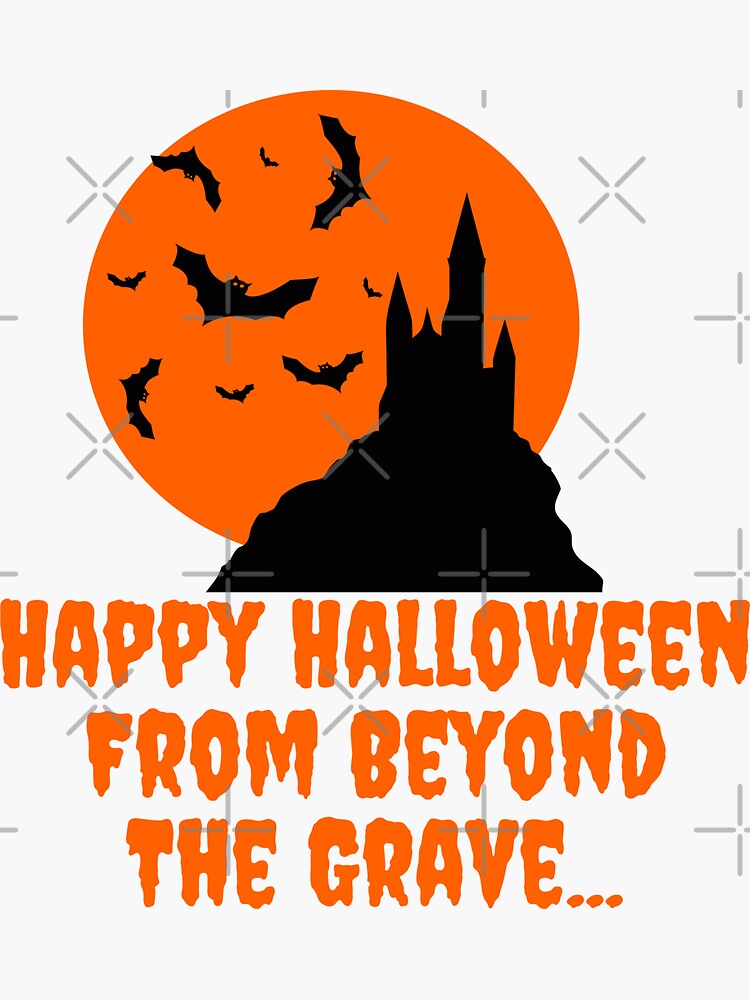 "Happy Halloween From Beyond The Grave 31 October night" Sticker for