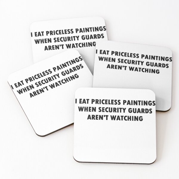 Item preview, I Eat Priceless Paintings When Security Guards Aren't Watching (Bold Font) designed and sold by Quirkball.