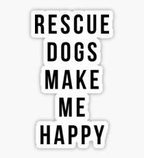 Rescue Dogs Make Me Happy Sticker