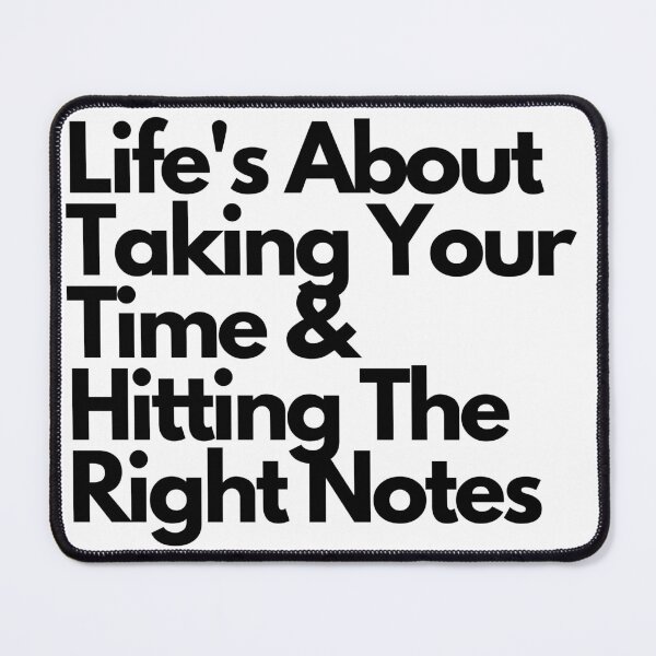 Item preview, Quotes: Life's About Taking Your Sweet Time & Hitting The Right Notes designed and sold by TheHustla.