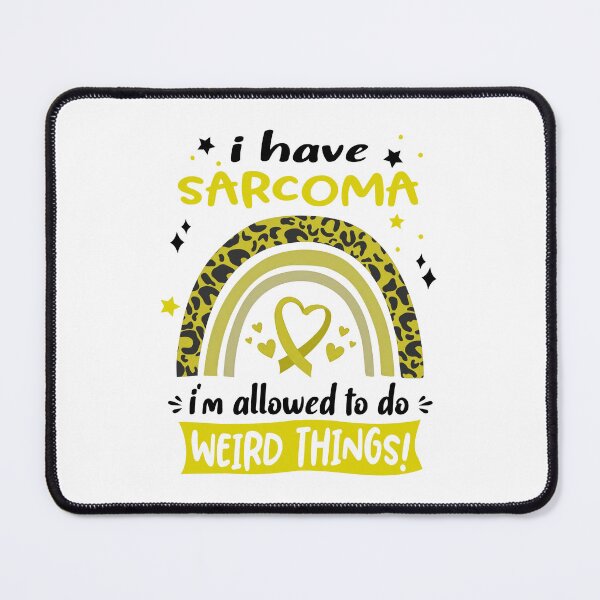 Item preview, Sarcoma Awareness - I have Sarcoma i am allowed to do Weird Things! designed and sold by KirstybShop.