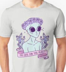 Too Cute For This Planet Unisex T-Shirt