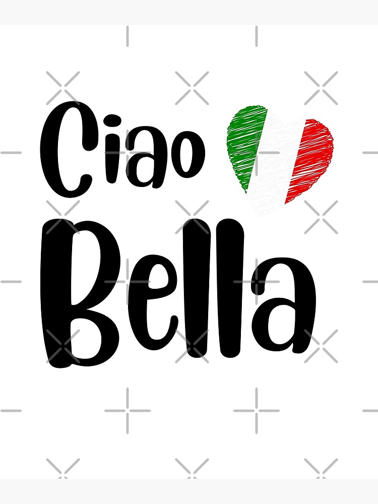 Ciao Bella, Italian Sayings Quotes, Simple Black White Design with  Italian Heart on White,  Poster for Sale by webstar2992