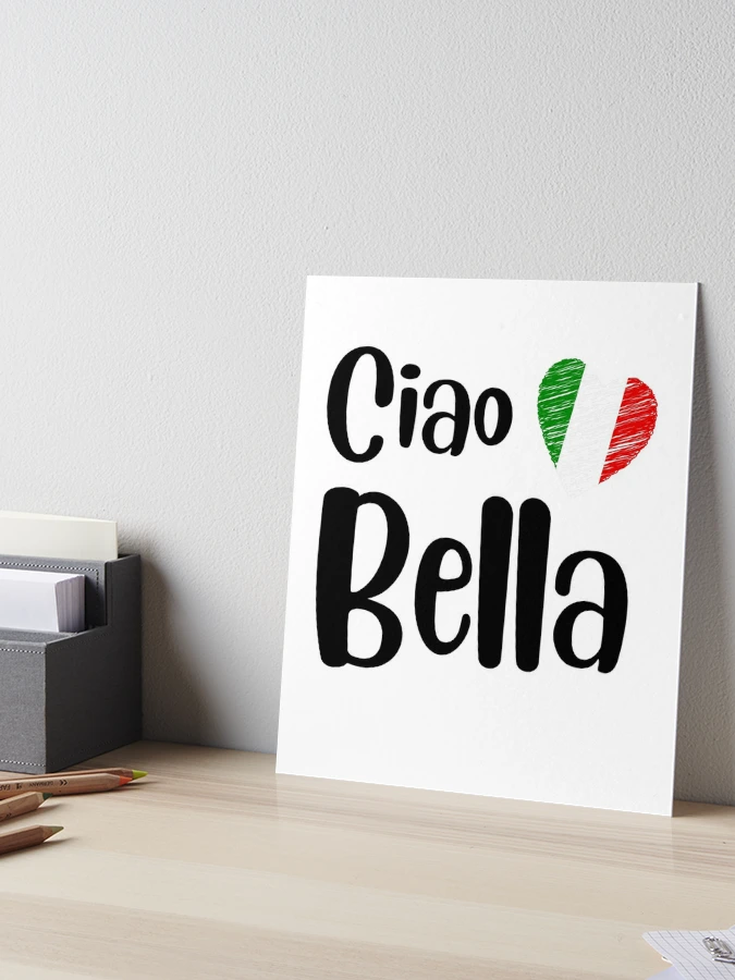 Ciao Bella, Italian Sayings Quotes, Simple Black White Design with Italian  Heart on White,  Art Board Print for Sale by webstar2992