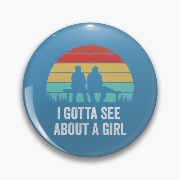 Item preview, I Gotta See About A Girl Quote   designed and sold by MEDARTWORK.