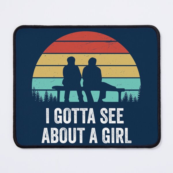 Item preview, I Gotta See About A Girl Quote designed and sold by MEDARTWORK.