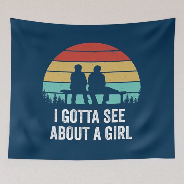 Item preview, I Gotta See About A Girl Quote   designed and sold by MEDARTWORK.