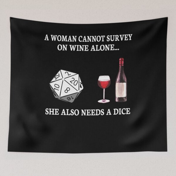 Item preview, A woman cannot survey on wine alone she also needs a dice party gaming cute funny designed and sold by beckadamr.