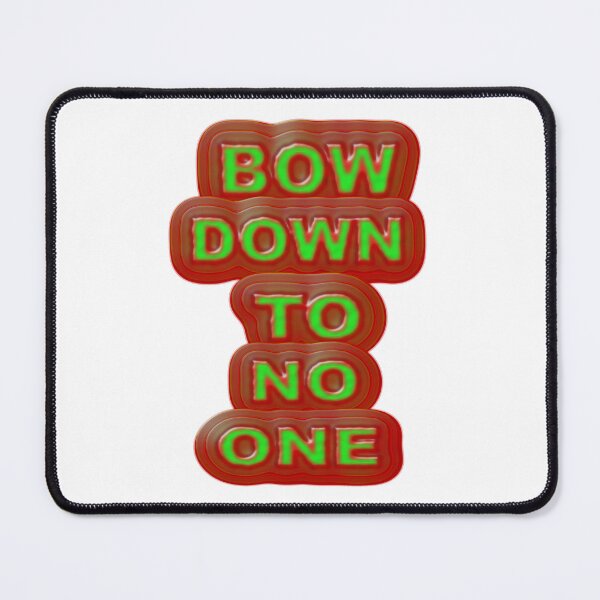 Item preview, bow down to no one designed and sold by atreyu2017.