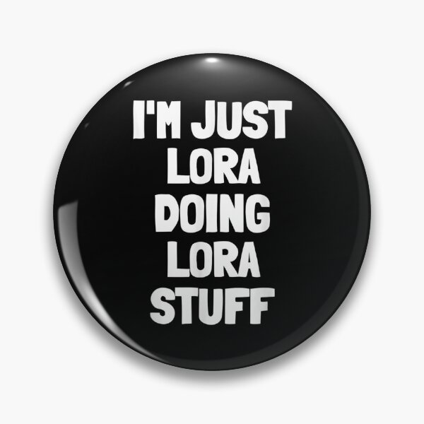 Item preview, I'm Just Lora Doing Lora Stuff designed and sold by Axelbergmann.