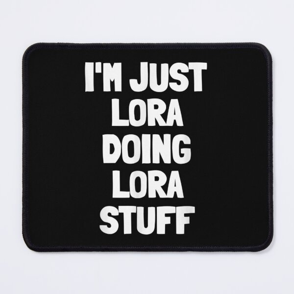 Item preview, I'm Just Lora Doing Lora Stuff designed and sold by Axelbergmann.