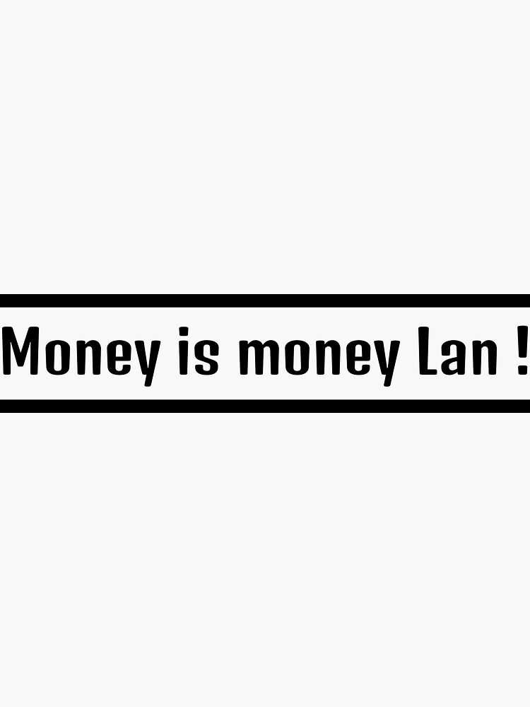  money is money lan sticker for sale by f29nas redbubble