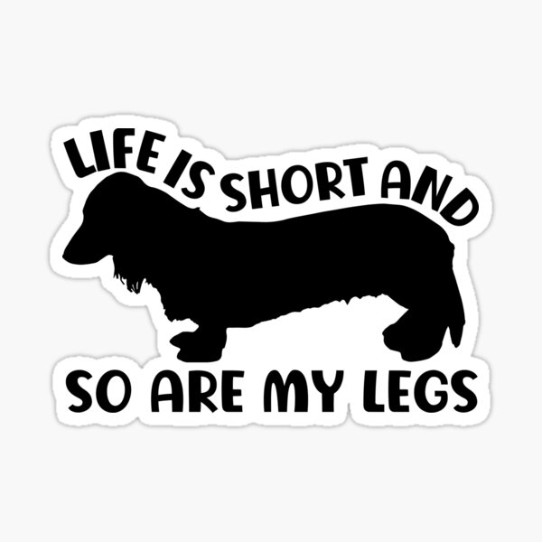 life-is-short-and-so-are-my-legs-sticker-for-sale-by-theanimalz00