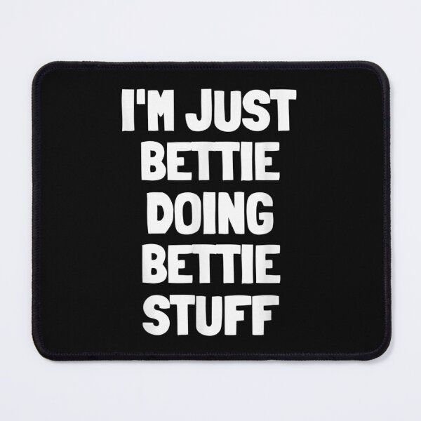 Item preview, I'm Just Bettie Doing Bettie Stuff designed and sold by Axelbergmann.