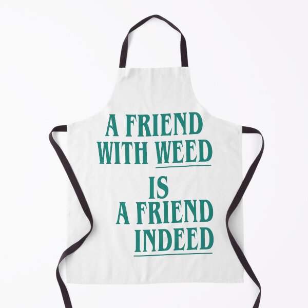 Item preview, A Friend With Weed Is A Friend Indeed designed and sold by uncomfortablein.