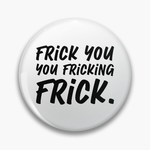 Item preview, Frick You You Fricking Frick designed and sold by Rachel Mecham.