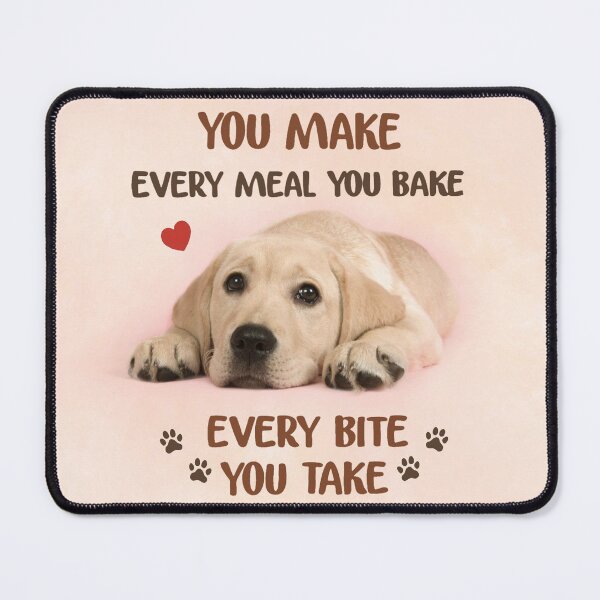 Item preview, Labrador Retriever Every snack you make, every meal you bake, every bite you take, I'll be watching you. designed and sold by GertaHarms.