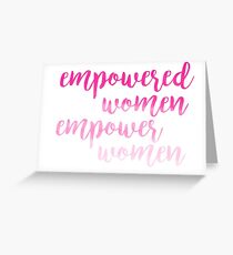 Empowered Women Empower Women Greeting Card