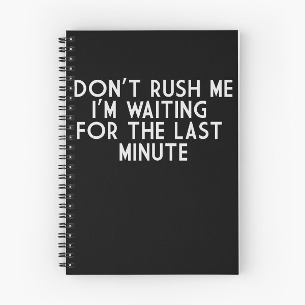 Item preview, Don’t Rush Me designed and sold by Gonkpoke.