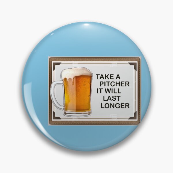 Item preview, TAKE A PITCHER, IT WILL LAST LONGER  designed and sold by cgullart.