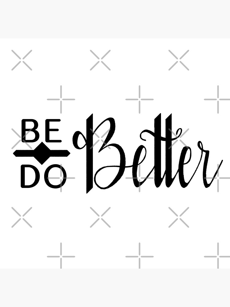 be-better-do-better-poster-for-sale-by-shymurphy-redbubble