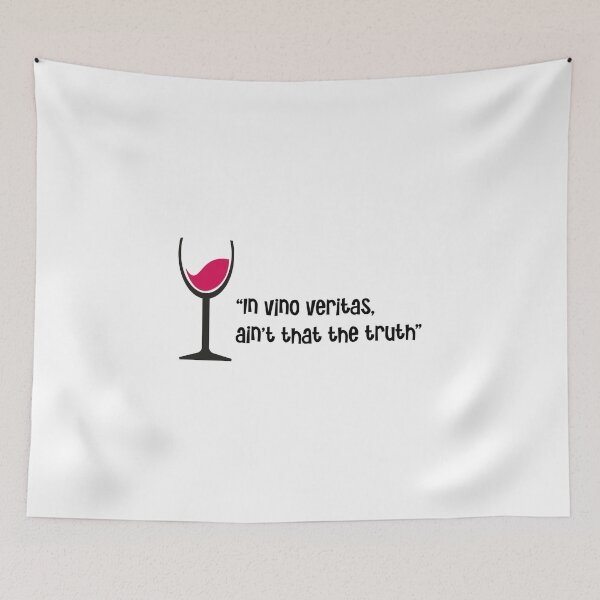 Item preview, “In vino veritas, ain't that the truth” designed and sold by urbanbuzzz.