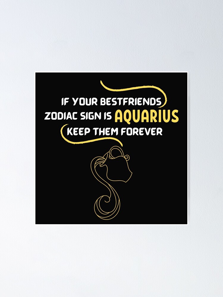 "If Your Best Friends zodiac is Aquarius, keep them Forever Aquarius Best friend Zodiac