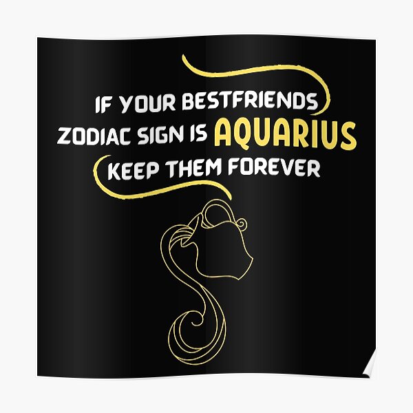 "If Your Best Friends zodiac is Aquarius, keep them Forever Aquarius
