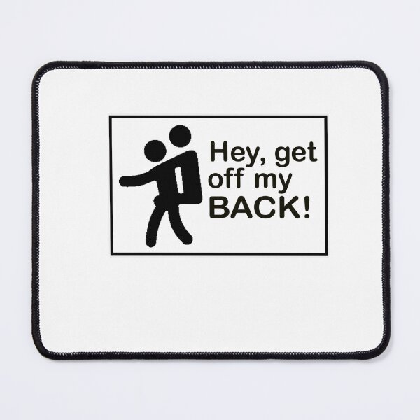 Item preview, HEY, GET OFF MY BACK designed and sold by cgullart.
