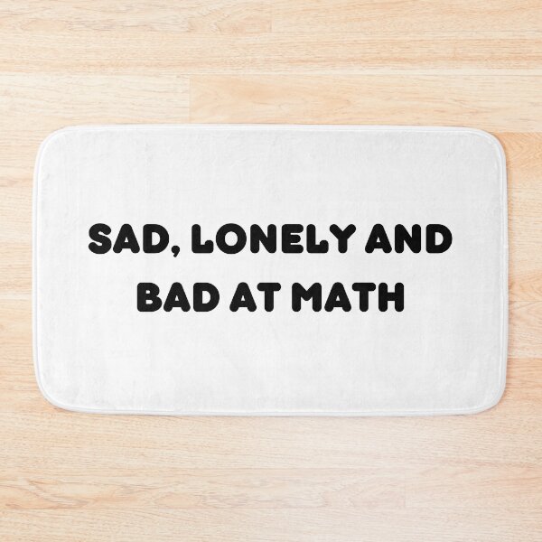 Item preview, Sad Lonely And Bad At Math | Funny Math Teachers Gift | Cool Mathematics Majors Present | Gift for Math Lovers designed and sold by KonnichiwaStore.