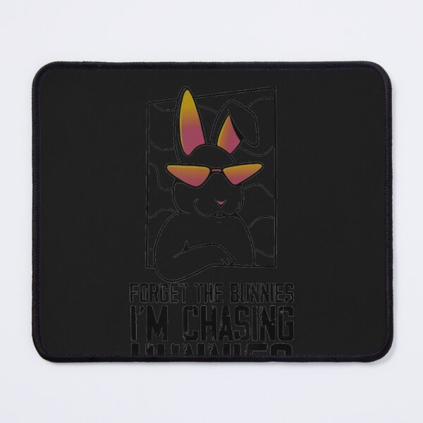 Item preview, Forget the Bunnies I'm Chasing Hunnies designed and sold by nezymakeup.