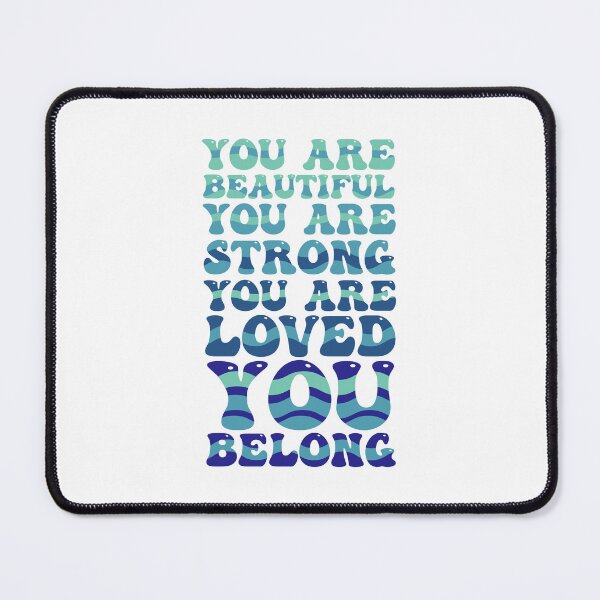 Item preview, You Are Beautiful You Are Strong You Are Loved You Belong designed and sold by THROUGH-LIFE.