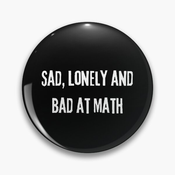 Item preview, Sad Lonely And Bad At Math | Funny Math Teachers Gift | Cool Mathematics Majors Present | Gift for Math Lovers designed and sold by KonnichiwaStore.