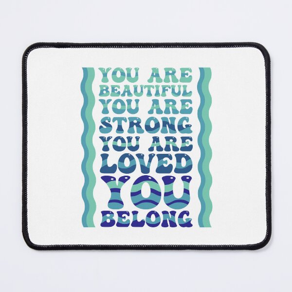 Item preview, You Are Beautiful You Are Strong You Are Loved You Belong designed and sold by THROUGH-LIFE.