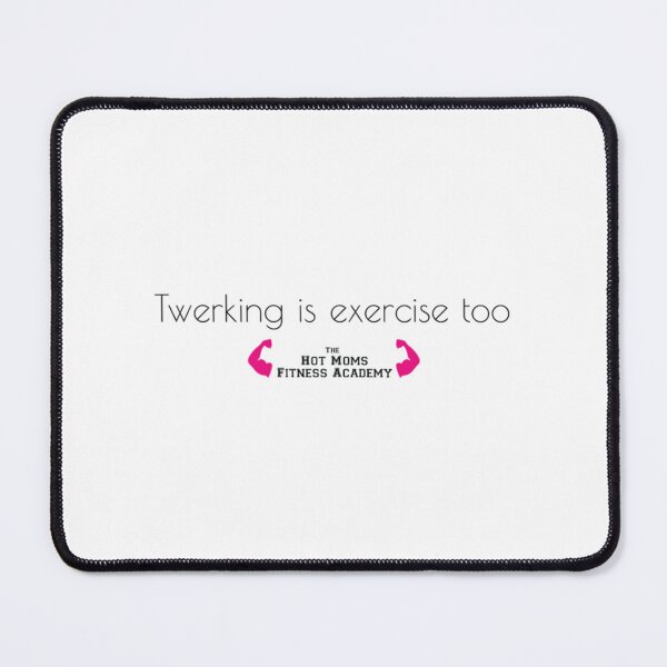 Item preview, Twerking is Exercise Hot Moms Fitness Academy designed and sold by AthurMeloli.