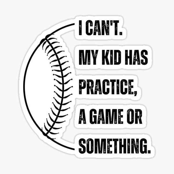Artikel-Vorschau von Ich kann nicht. Mein Kind hat Baseballtraining, ein Spiel oder etwas Lustiges, designt und verkauft von Comfy Creations.
