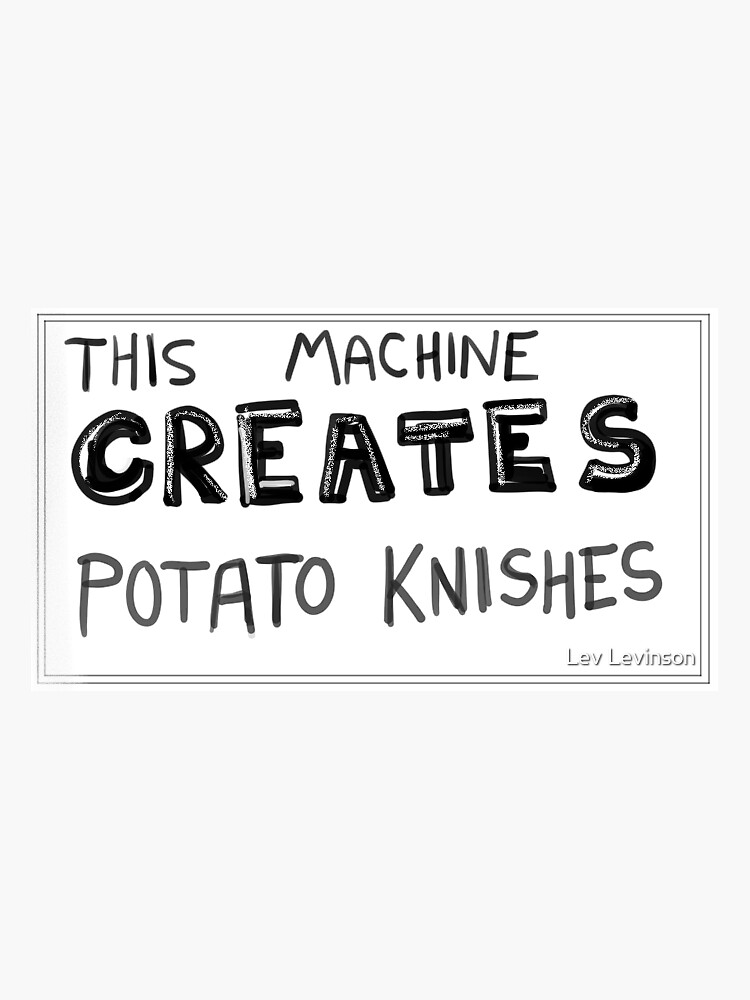 "This Machine Creates Potato Knishes" Sticker for Sale by rhubarbsoda Redbubble