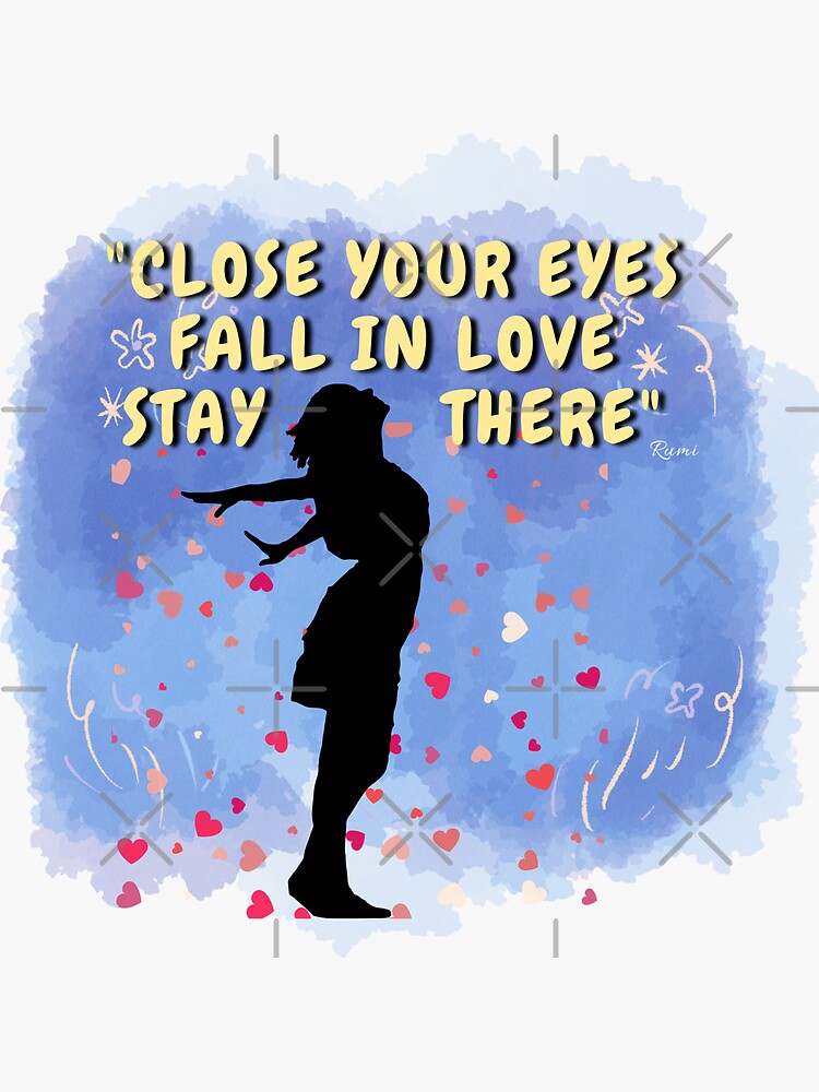 "Close your eyes, fall in love, stay there." Sticker for Sale by Art