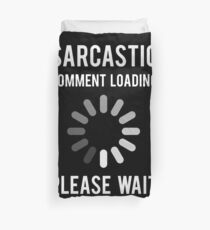 Sarcastic Comment Loading Duvet Cover