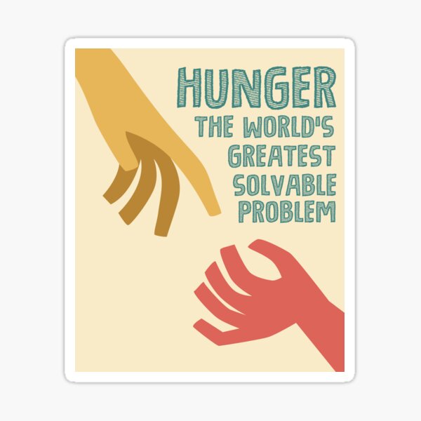 Hunger - the world greatest solvable problem Sticker