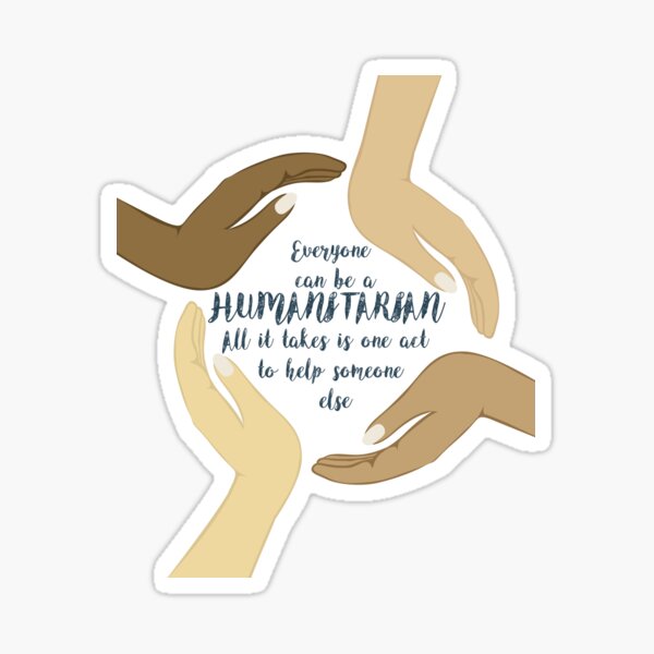 Everyone can be humanitarian - All it takes is one act to help someone else Sticker