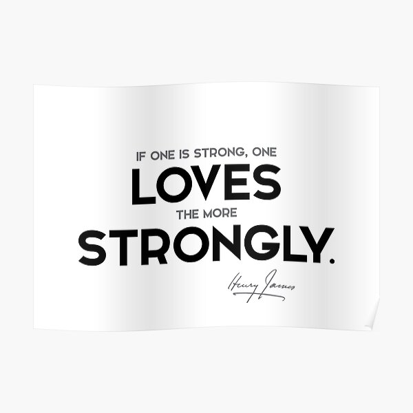 loves strongly - henry james Poster