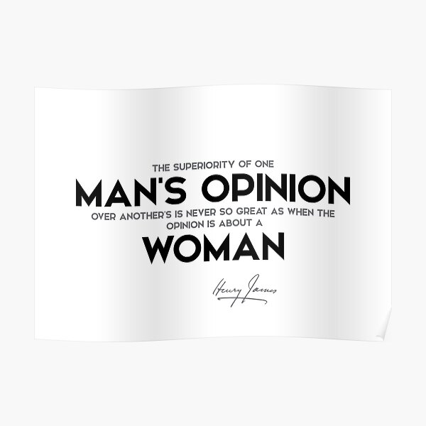 mans opinion, woman - henry james Poster