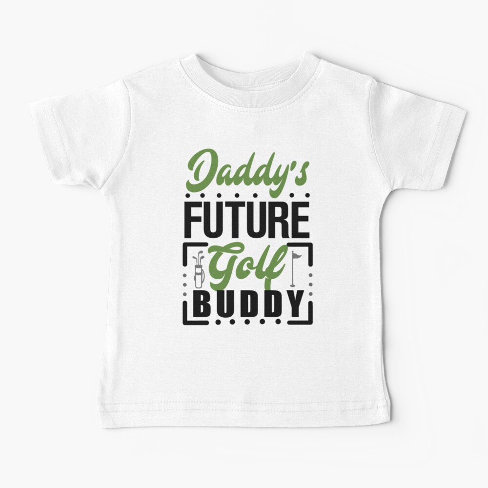 Daddy's Future Golf Buddy. Father's Day Gift. Baby T-Shirt