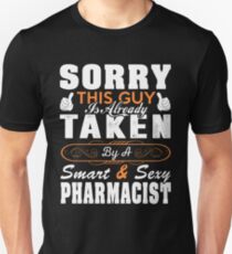 Sorry This Guy Is Already Taken Super Sexy Pharmacist T-Shirt Unisex T-Shirt