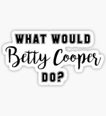 Riverdale - What would Betty Cooper do? Sticker