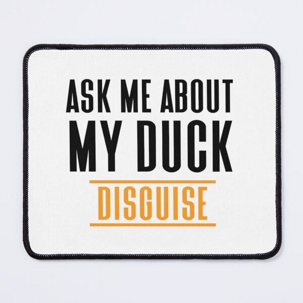 Item preview, Ask Me About My Duck Disguise designed and sold by daipolivie.