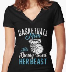 Basketball Mom - This Beauty Raised Her Beast Women's Fitted V-Neck T-Shirt