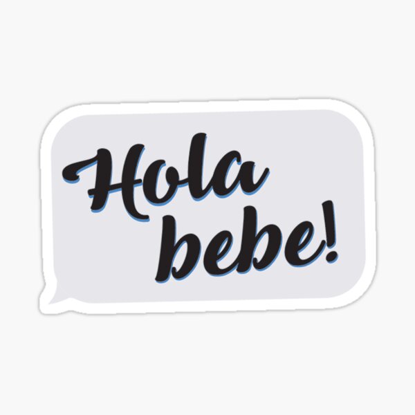 Pegatina «¡Hola Bebe!» de supergueona | Redbubble