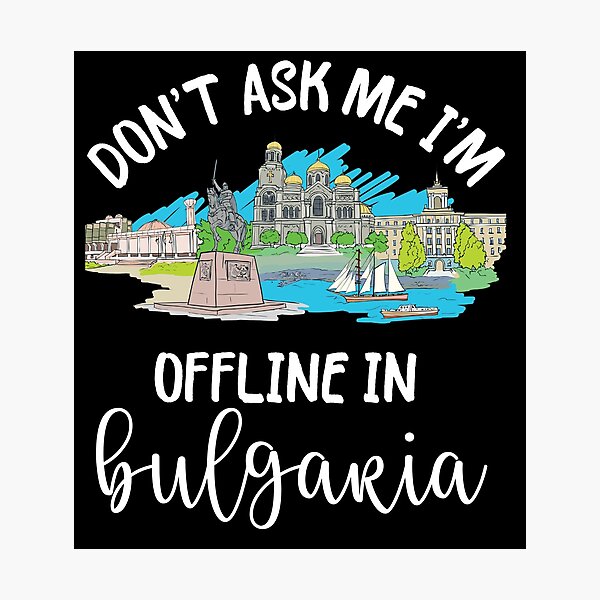 Item preview, Copy of Don’t Ask Me I’M Offline In Bulgaria designed and sold by beefrancky.